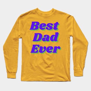 Best Dad Ever Long Sleeve T-Shirt